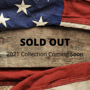 SOLD OUT - 2021 Collection COMING SOON